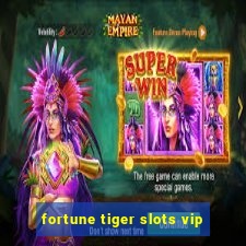 fortune tiger slots vip